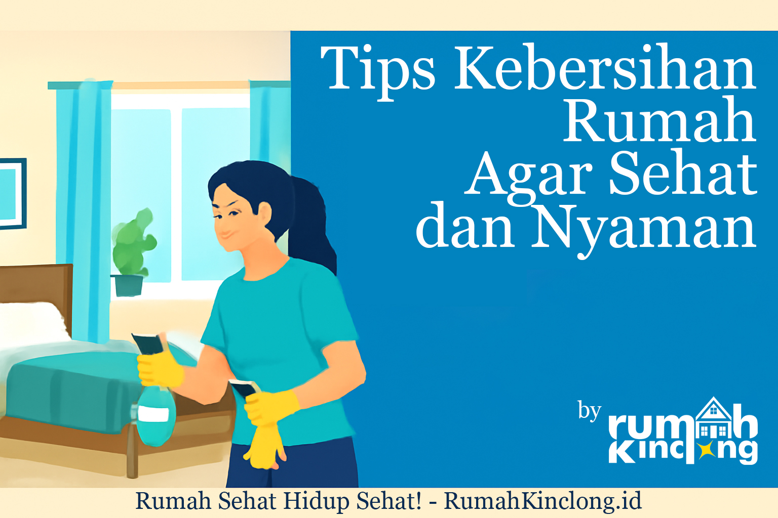 Tips Kebersihan Rumah Agar Sehat dan Nyaman - RumahKinclong.ID